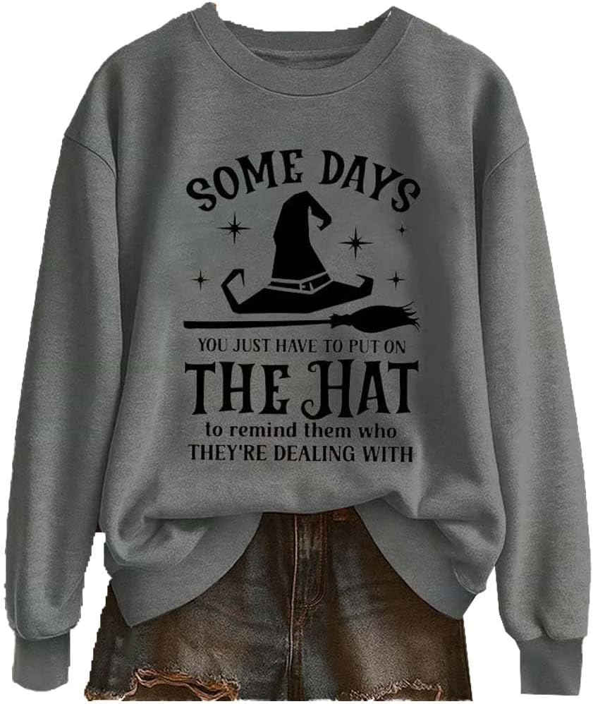 Women's Halloween Some Days You Just Have to Put on The Hat Print Sweatshirt Feminist Halloween Shirt