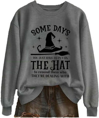 Women's Halloween Some Days You Just Have to Put on The Hat Print Sweatshirt Feminist Halloween Shirt