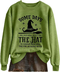 Women's Halloween Some Days You Just Have to Put on The Hat Print Sweatshirt Feminist Halloween Shirt